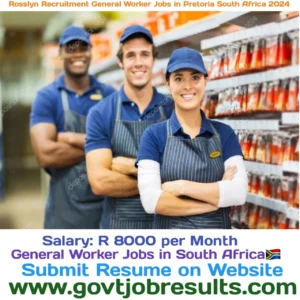 Rosslyn Recruitment General worker Jobs in Pretoria South Africa 2024