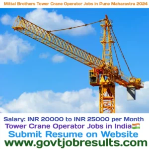 Mittal Brothers Tower Crane Operator Jobs in Maharastra 2024