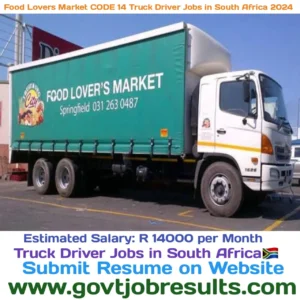 Food lovers Market CODE 14 Truck Driver Jobs in South Africa 2024