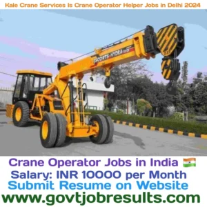 Kale Crane Services Is Crane Operator Helper Jobs In Delhi 2024