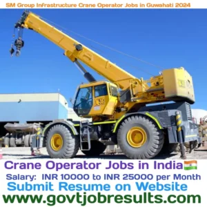 SM Group Infrastructure Crane Operator Jobs In Guwahati 2024