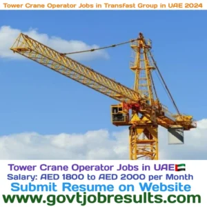 Tower Crane Operator Jobs in Transfast Group in UAE 2024